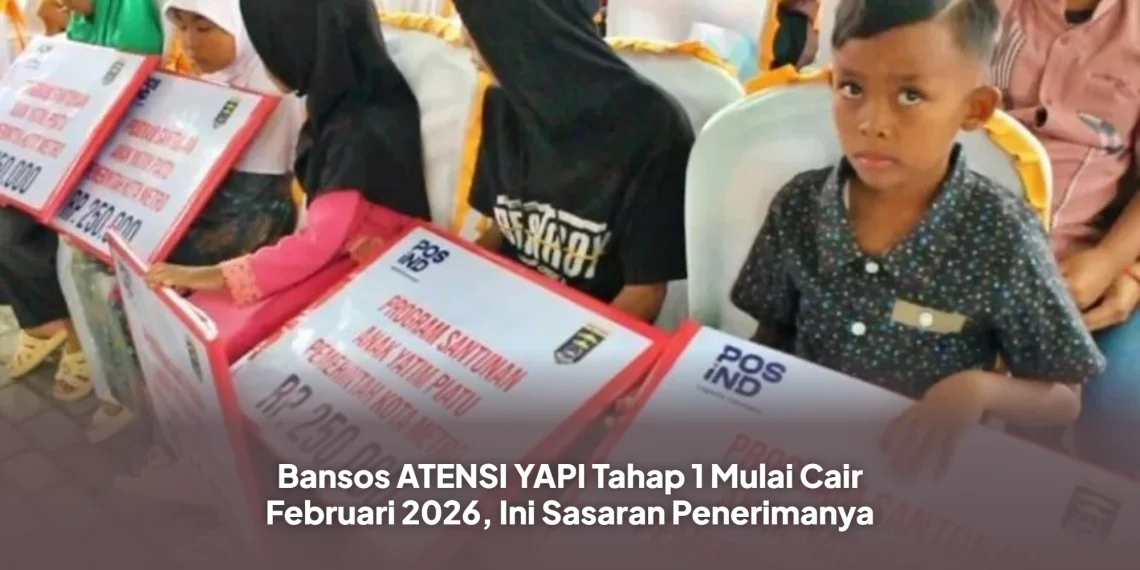 Bansos ATENSI YAPI Tahap 1 Mulai Cair Februari 2026, Ini Sasaran Penerimanya