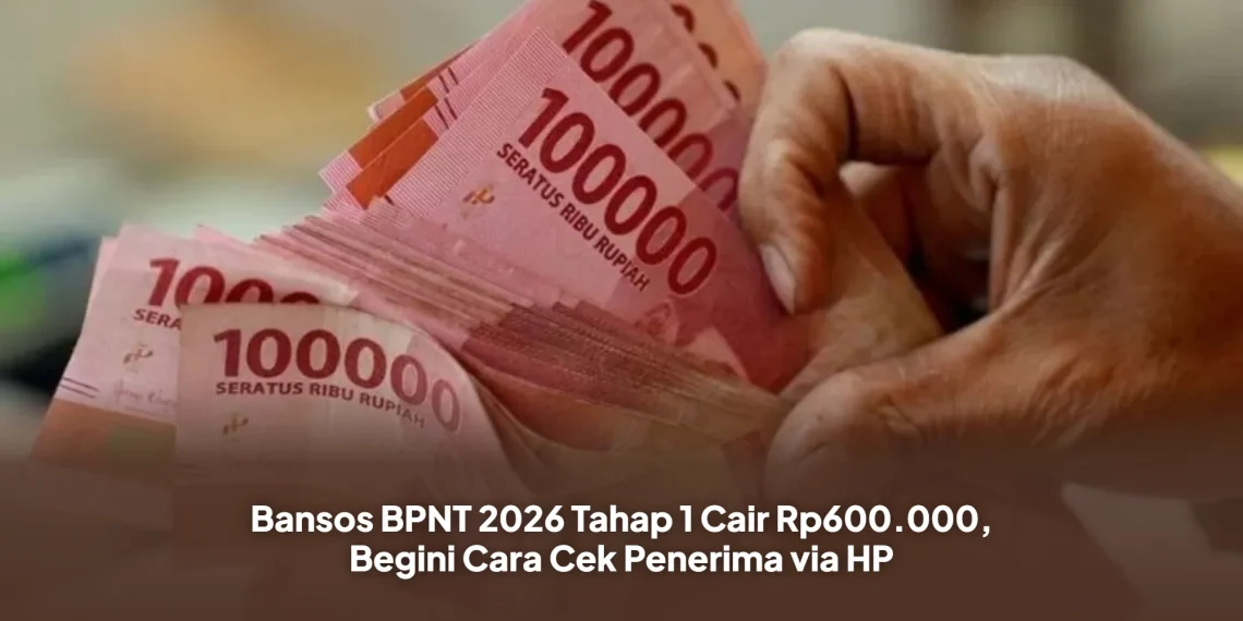 Bansos BPNT 2026 Tahap 1 Cair Rp600.000, Begini Cara Cek Penerima via HP