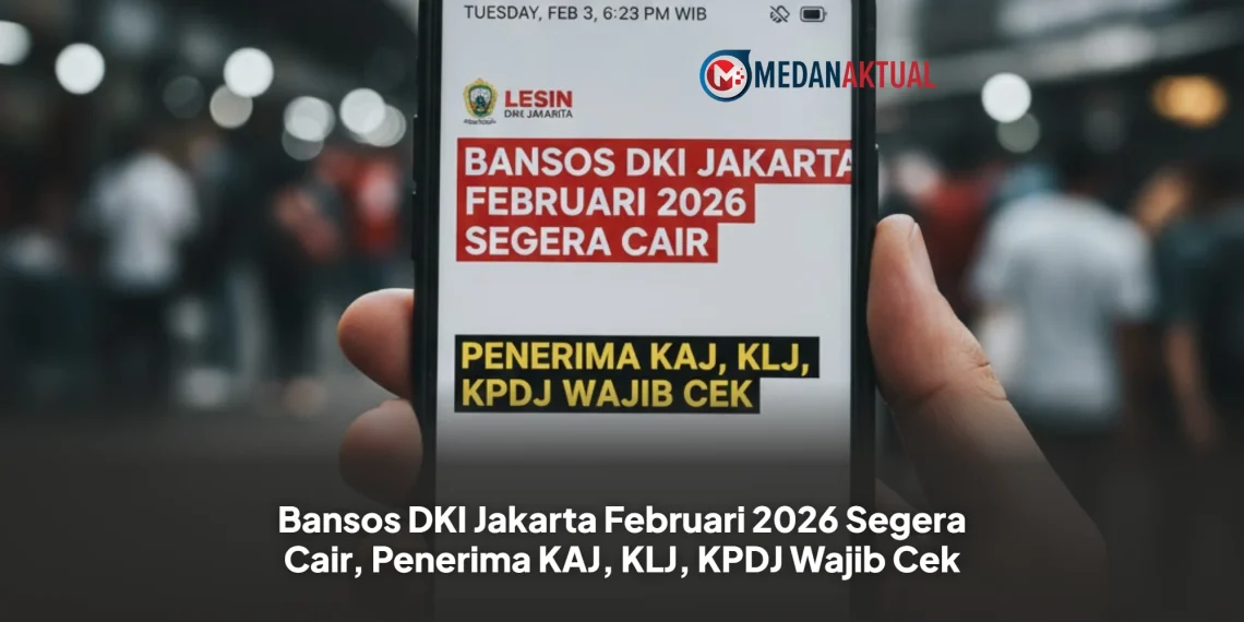 Bansos DKI Jakarta Februari 2026 Segera Cair, Penerima KAJ, KLJ, KPDJ Wajib Cek