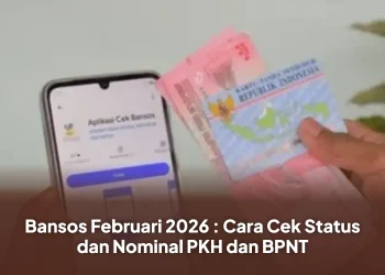 Bansos Februari 2026 : Cara Cek Status dan Nominal PKH dan BPNT
