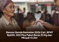 Bansos Ganda Ramadan 2026 Cair, BPNT Rp600.000 Plus Paket Beras 20 Kg dan Minyak 4 Liter