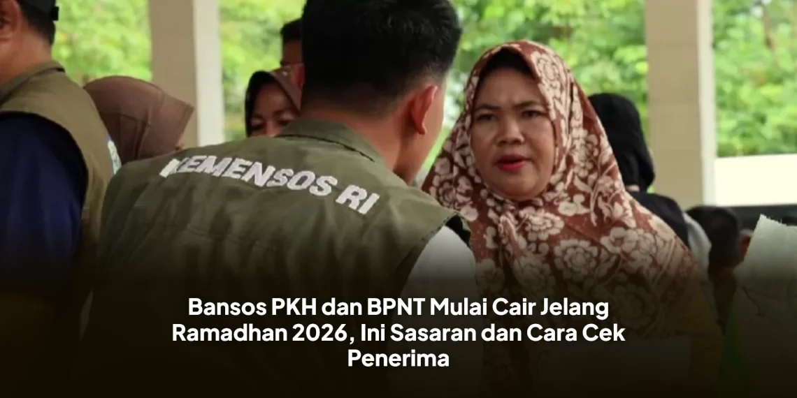 Bansos PKH dan BPNT Mulai Cair Jelang Ramadhan 2026, Ini Sasaran dan Cara Cek Penerima