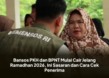 Bansos PKH dan BPNT Mulai Cair Jelang Ramadhan 2026, Ini Sasaran dan Cara Cek Penerima