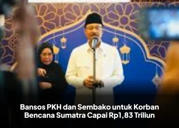 Bansos PKH dan Sembako untuk Korban Bencana Sumatra Capai Rp1,83 Triliun