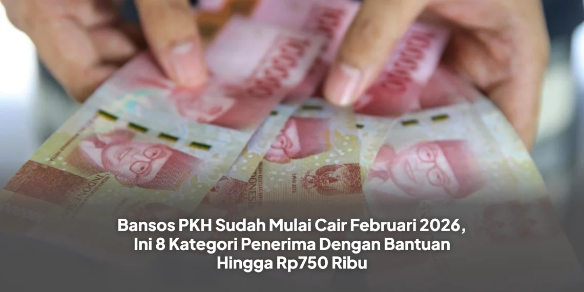 Bansos PKH Sudah Mulai Cair Februari 2026, Ini 8 Kategori Penerima Dengan Bantuan Hingga Rp750 Ribu