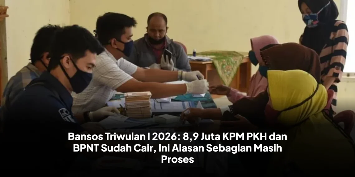 Bansos Triwulan I 2026: 8,9 Juta KPM PKH dan BPNT Sudah Cair, Ini Alasan Sebagian Masih Proses