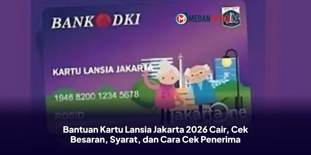 Bantuan Kartu Lansia Jakarta 2026 Cair, Cek Besaran, Syarat, dan Cara Cek Penerima