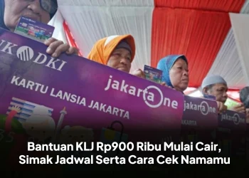 Bantuan KLJ Rp900 Ribu Mulai Cair, Simak Jadwal Serta Cara Cek Namamu