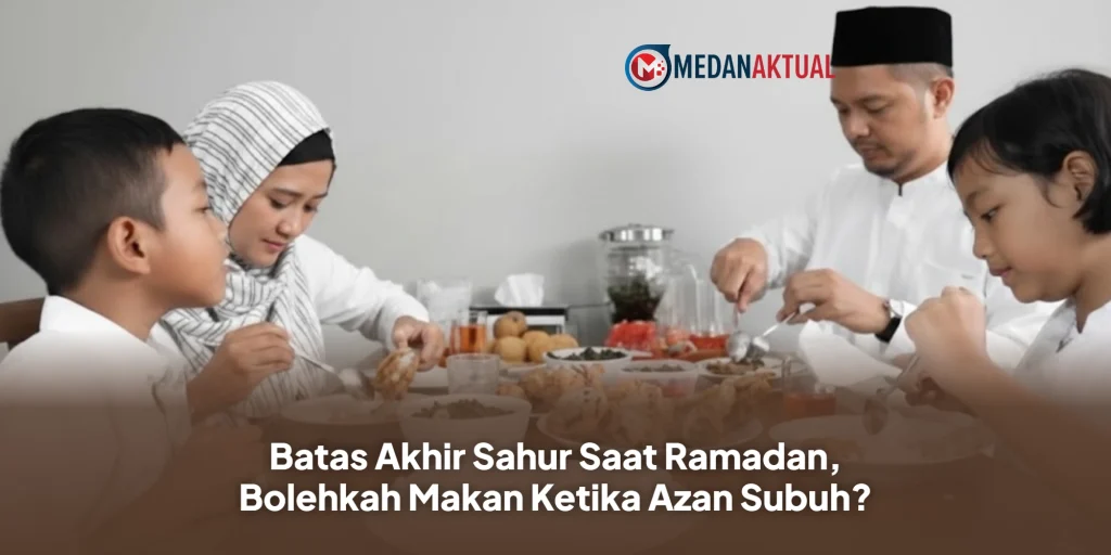 Batas Akhir Sahur Saat Ramadan, Bolehkah Makan Ketika Azan Subuh?
