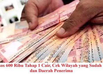 Bansos 600 Ribu Tahap 1 Cair, Cek Wilayah yang Sudah Cair dan Daerah Penerima