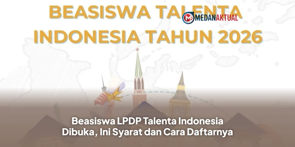 Beasiswa LPDP Talenta Indonesia Dibuka, Ini Syarat dan Cara Daftarnya