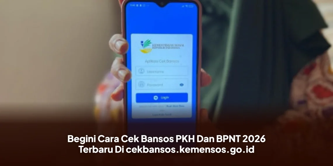 Begini Cara Cek Bansos PKH Dan BPNT 2026 Terbaru Di cekbansos.kemensos.go.id