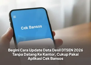 Begini Cara Update Data Desil DTSEN 2026 Tanpa Datang Ke Kantor, Cukup Pakai Aplikasi Cek Bansos