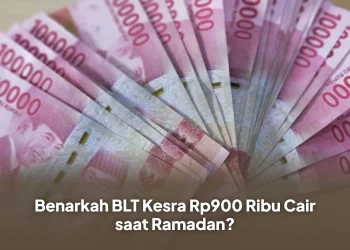 Benarkah BLT Kesra Rp900 Ribu Cair saat Ramadan?