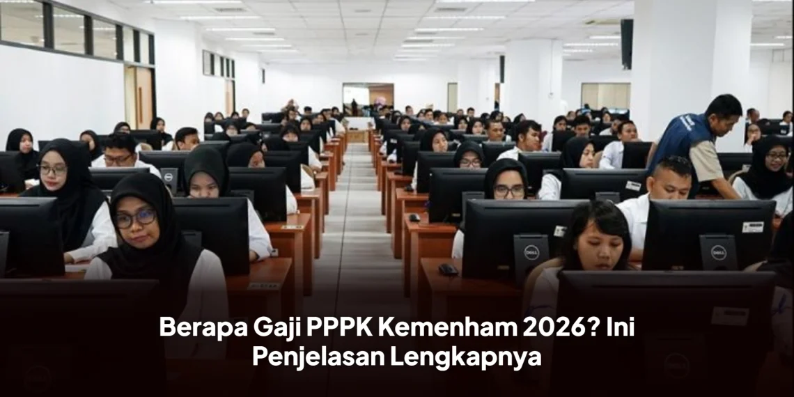 Berapa Gaji PPPK Kemenham 2026? Ini Penjelasan Lengkapnya