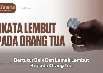 Bertutur Baik Dan Lemah Lembut Kepada Orang Tua