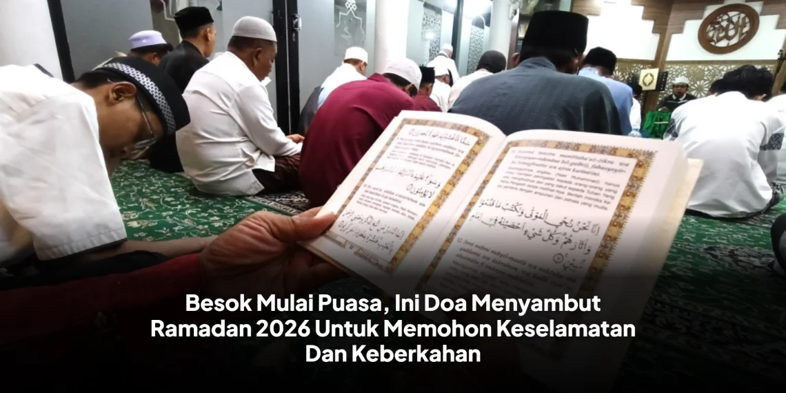 Besok Mulai Puasa, Ini Doa Menyambut Ramadan 2026 Untuk Memohon Keselamatan Dan Keberkahan