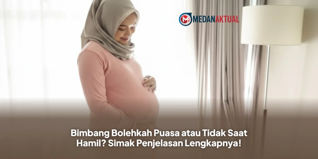Bimbang Bolehkah Puasa atau Tidak Saat Hamil? Simak Penjelasan Lengkapnya!