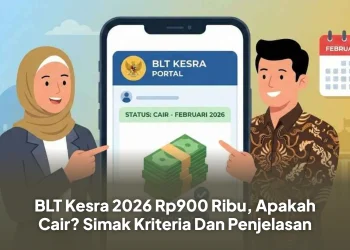 BLT Kesra 2026 Rp900 Ribu, Apakah Cair? Simak Kriteria Dan Penjelasan