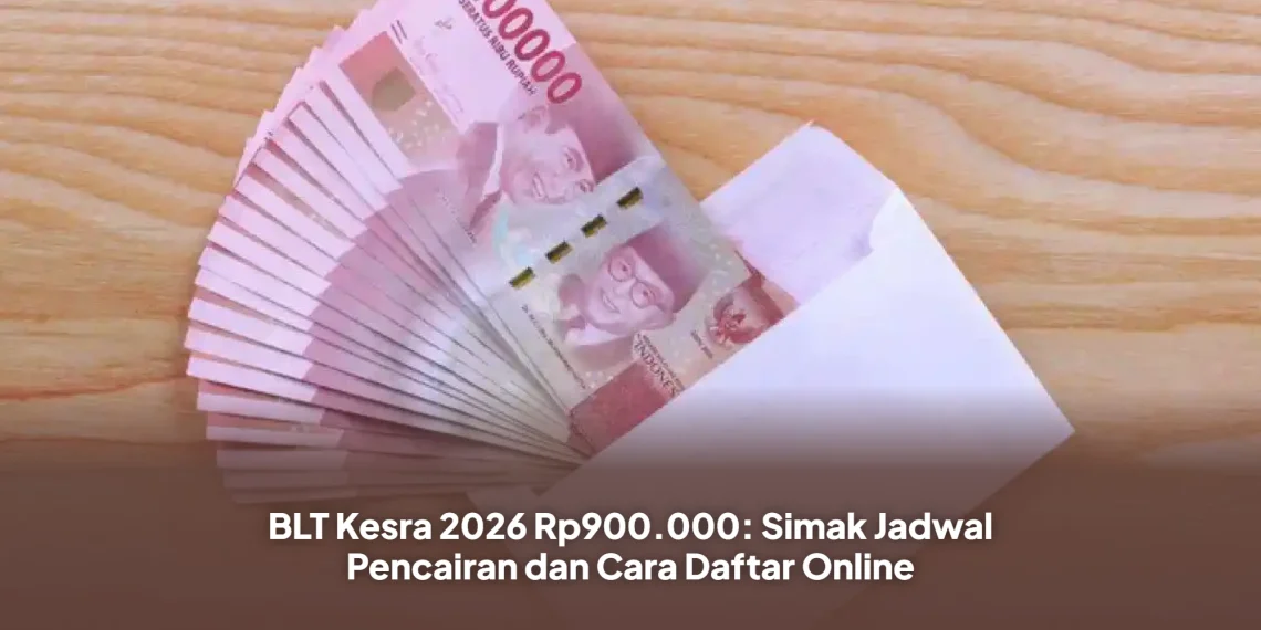 BLT Kesra 2026 Rp900.000: Simak Jadwal Pencairan dan Cara Daftar Online