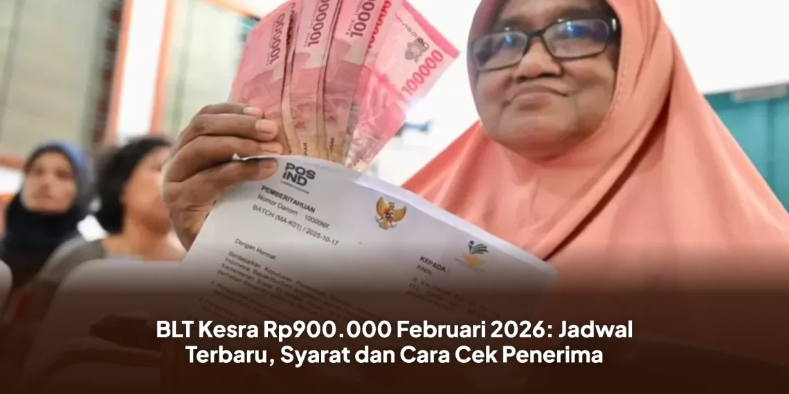 BLT Kesra Rp900.000 Februari 2026: Jadwal Terbaru, Syarat dan Cara Cek Penerima