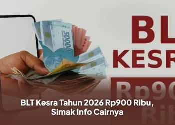 BLT Kesra Tahun 2026 Rp900 Ribu, Simak Info Cairnya
