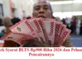 Cek Syarat BLTS Rp900 Ribu 2026 dan Peluang Pencairannya