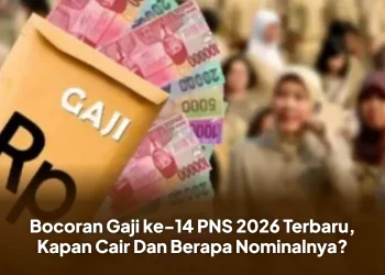 Bocoran Gaji ke-14 PNS 2026 Terbaru, Kapan Cair Dan Berapa Nominalnya?