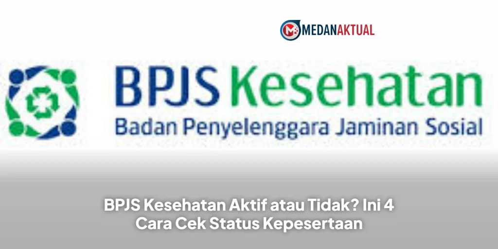 BPJS Kesehatan Aktif atau Tidak? Ini 4 Cara Cek Status Kepesertaan