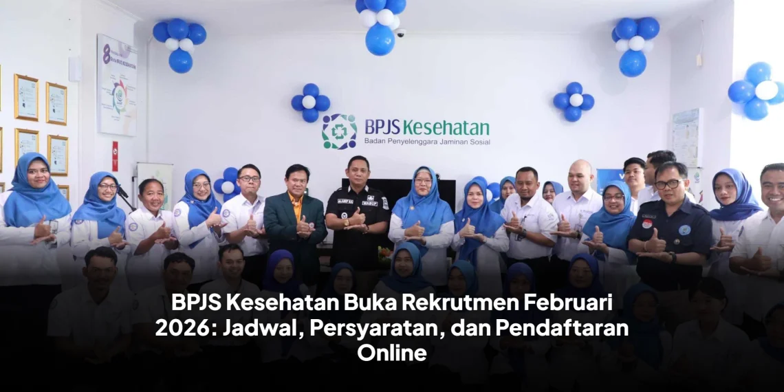 BPJS Kesehatan Buka Rekrutmen Februari 2026: Jadwal, Persyaratan, dan Pendaftaran Online
