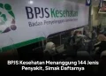 BPJS Kesehatan Menanggung 144 Jenis Penyakit, Simak Daftarnya