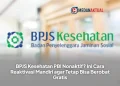 BPJS Kesehatan PBI Nonaktif? Ini Cara Reaktivasi Mandiri agar Tetap Bisa Berobat Gratis