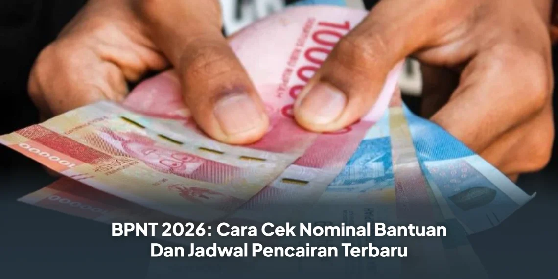 BPNT 2026: Cara Cek Nominal Bantuan Dan Jadwal Pencairan Terbaru