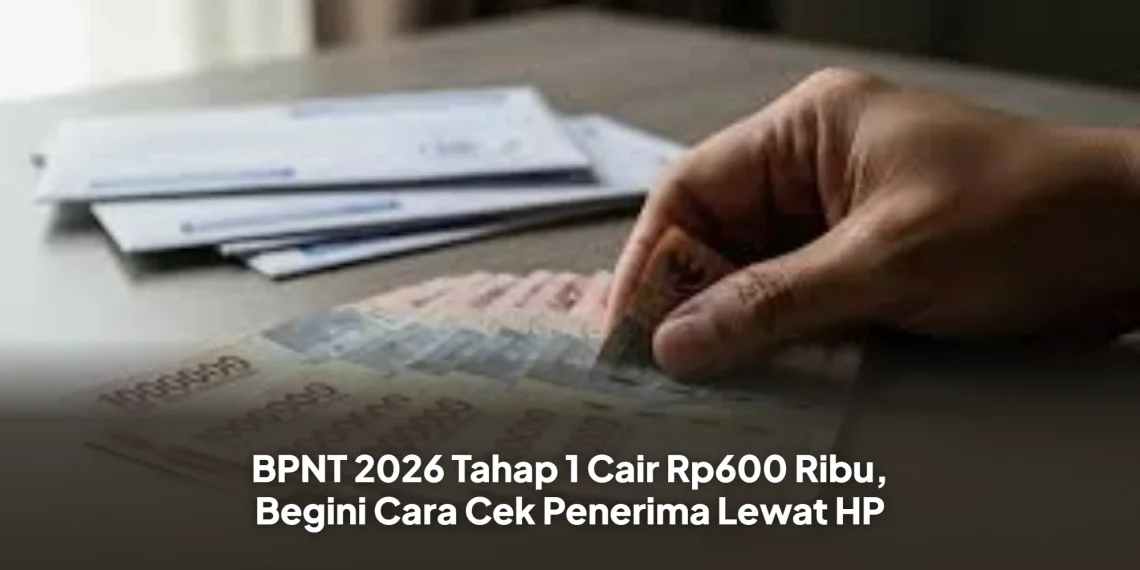 BPNT 2026 Tahap 1 Cair Rp600 Ribu, Begini Cara Cek Penerima Lewat HP