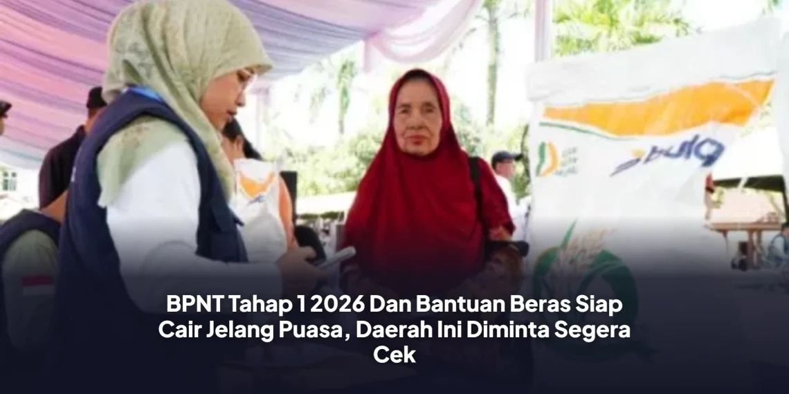 BPNT Tahap 1 2026 Dan Bantuan Beras Siap Cair Jelang Puasa, Daerah Ini Diminta Segera Cek