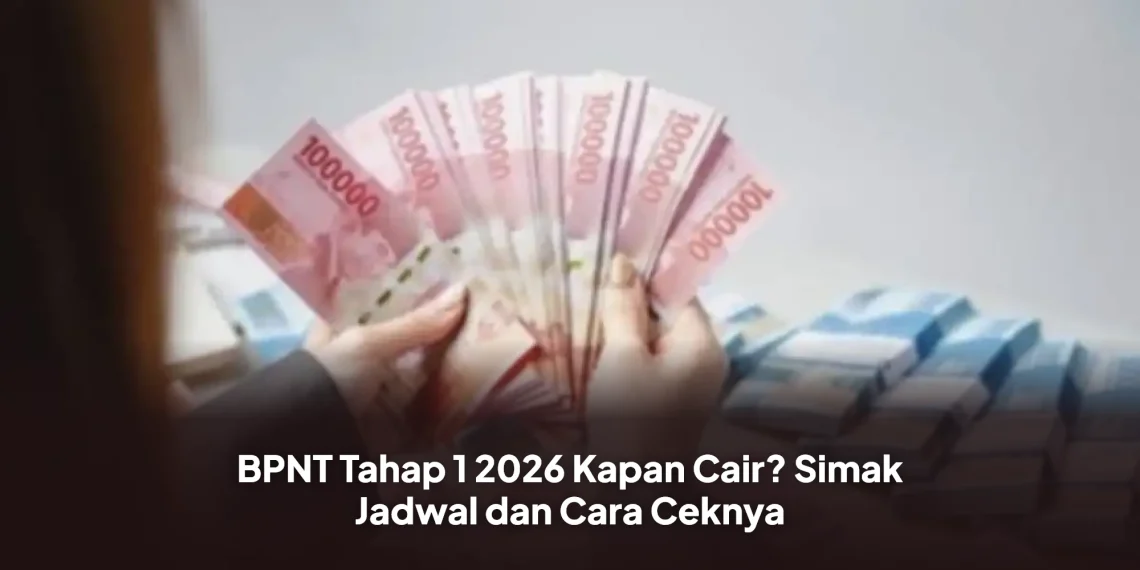 BPNT Tahap 1 2026 Kapan Cair? Simak Jadwal dan Cara Ceknya