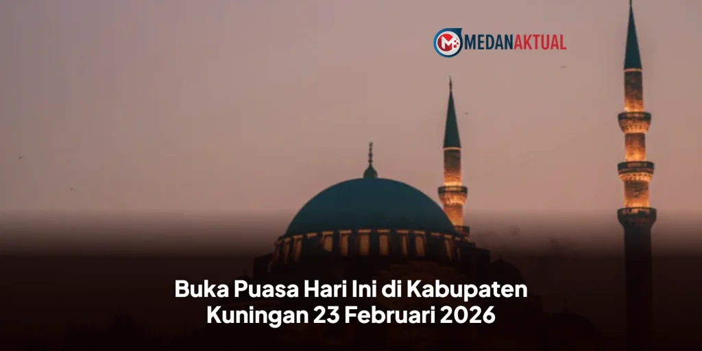 Buka Puasa Hari Ini di Kabupaten Kuningan 23 Februari 2026