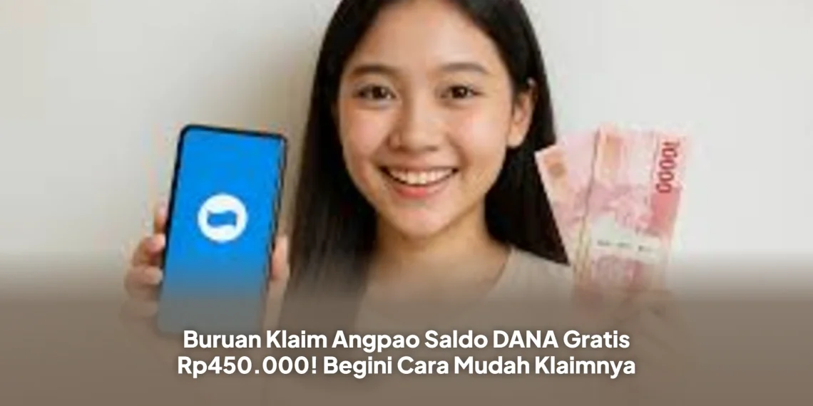 Buruan Klaim Angpao Saldo DANA Gratis Rp450.000! Begini Cara Mudah Klaimnya