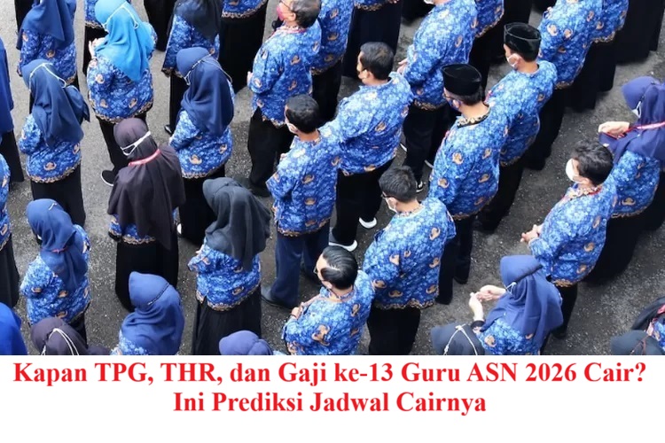 Kapan TPG, THR, dan Gaji ke-13 Guru ASN 2026 Cair? Ini Prediksi Jadwal Cairnya