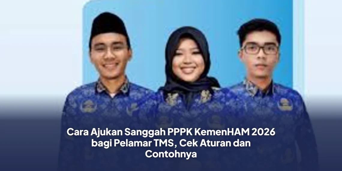 Cara Ajukan Sanggah PPPK KemenHAM 2026 bagi Pelamar TMS, Cek Aturan dan Contohnya