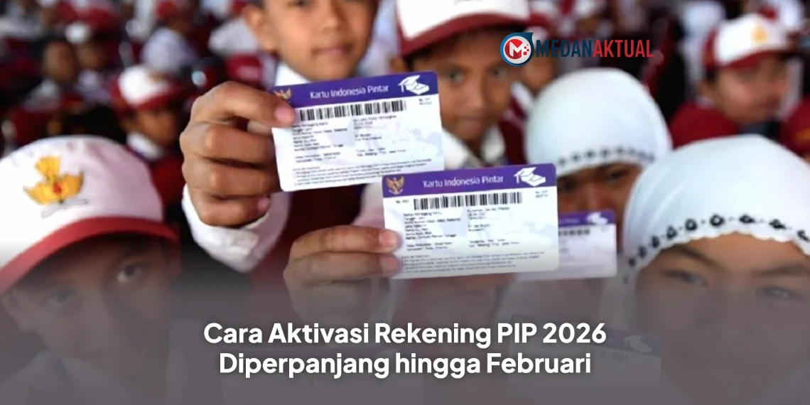Cara Aktivasi Rekening PIP 2026 Diperpanjang hingga Februari