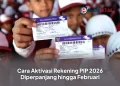 Cara Aktivasi Rekening PIP 2026 Diperpanjang hingga Februari