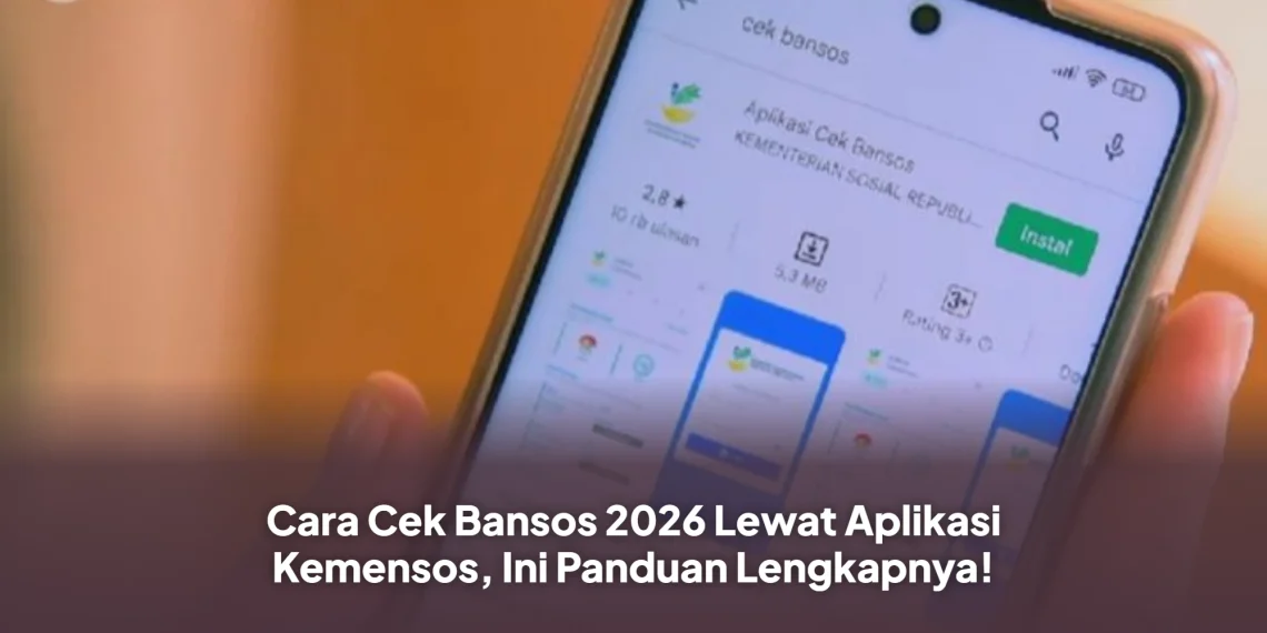 Cara Cek Bansos 2026 Lewat Aplikasi Kemensos, Ini Panduan Lengkapnya!