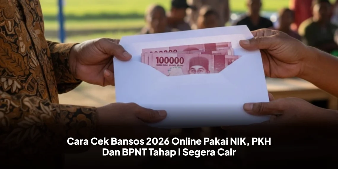 Cara Cek Bansos 2026 Online Pakai NIK, PKH Dan BPNT Tahap I Segera Cair