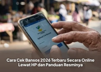 Cara Cek Bansos 2026 Terbaru Secara Online Lewat HP dan Panduan Resminya