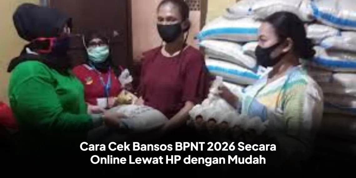 Cara Cek Bansos BPNT 2026 Secara Online Lewat HP dengan Mudah