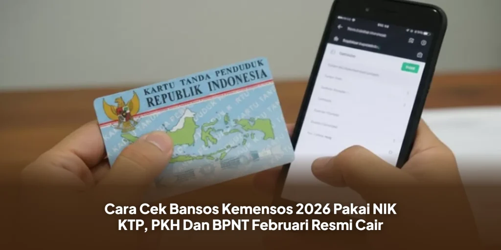 Cara Cek Bansos Kemensos 2026 Pakai NIK KTP, PKH Dan BPNT Februari Resmi Cair