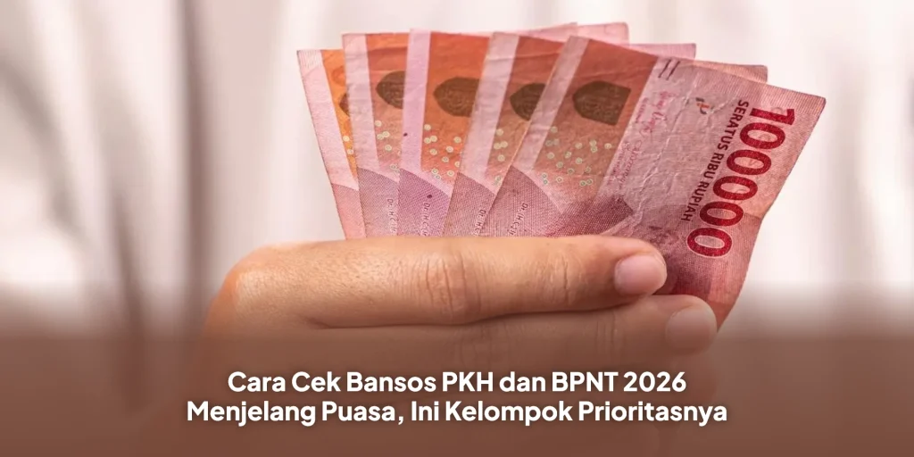 Cara Cek Bansos PKH dan BPNT 2026 Menjelang Puasa, Ini Kelompok Prioritasnya