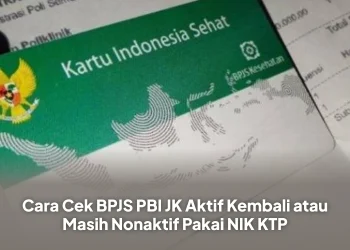 Cara Cek BPJS PBI JK Aktif Kembali atau Masih Nonaktif Pakai NIK KTP