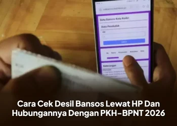 Cara Cek Desil Bansos Lewat HP Dan Hubungannya Dengan PKH-BPNT 2026